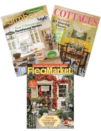 3-in-1 Deal: Get a 1-Year American Farmhouse Style, Cottages & Bungalows and Flea Market Décor Print Subscription